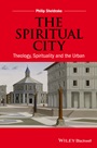 The Spiritual City: Theology, Spirituality, and the Urban - ISBN 9781118830512