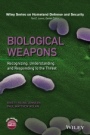 Biological Weapons: Recognizing, Understanding, and Responding to the Threat - ISBN 9781118830598