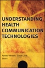 Understanding Health Communication Technologies - ISBN 9781118834121
