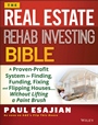 The Real Estate Rehab Investing Bible: A Proven–Profit System for Finding, Funding, Fixing, and Flipping Houses...Without Lifting a Paintbrush - ISBN 9781118835388