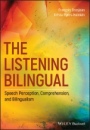 The Listening Bilingual: Speech Perception, Comprehension, and Bilingualism - ISBN 9781118835791