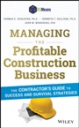 Managing the Profitable Construction Business: The Contractors Guide to Success and Survival Strategies - ISBN 9781118836941