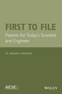 First to File: Patents for Todays Scientist and Engineer - ISBN 9781118839652