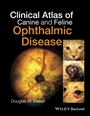 Clinical Atlas of Canine and Feline Ophthalmic Disease - ISBN 9781118840771