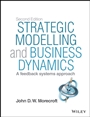 Strategic Modelling and Business Dynamics: A feedback systems approach + Website - ISBN 9781118844687