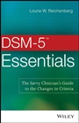 DSM–5 Essentials: The Savvy Clinicians Guide to the Changes in Criteria - ISBN 9781118846087
