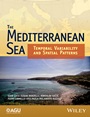 The Mediterranean Sea: Temporal Variability and Spatial Patterns - ISBN 9781118847343