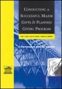Conducting a Successful Major Gifts and Planned Giving Program: A Comprehensive Guide and Resource - ISBN 9781118851845