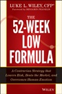 The 52–Week Low Formula: A Contrarian Strategy that Lowers Risk, Beats the Market, and Overcomes Human Emotion - ISBN 9781118853474
