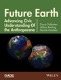 Future Earth: Advancing Civic Understanding of the Anthropocene - ISBN 9781118854303