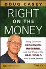 Right on the Money: Doug Casey on Economics, Investing, and the Ways of the Real World with Louis James - ISBN 9781118856222