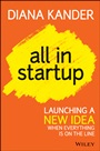 All In Startup: Launching a New Idea When Everything Is on the Line - ISBN 9781118857663