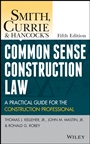Smith, Currie and Hancocks Common Sense Construction Law: A Practical Guide for the Construction Professional - ISBN 9781118858103