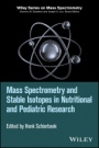 Mass Spectrometry and Stable Isotopes in Nutritional and Pediatric Research - ISBN 9781118858776