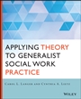 Applying Theory to Generalist Social Work Practice - ISBN 9781118859766