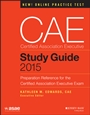 CAE Study Guide 2015: Preparation Reference for the Certified Association Executive Exam - ISBN 9781118865200