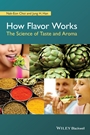 How Flavor Works: The Science of Taste and Aroma - ISBN 9781118865477