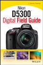 Nikon D5300 Digital Field Guide - ISBN 9781118867266