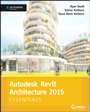 Autodesk Revit Architecture 2015 Essentials: Autodesk Official Press - ISBN 9781118870952