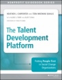 The Talent Development Platform: Putting People First in Social Change Organizations - ISBN 9781118873885