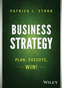 Business Strategy: Plan, Execute, Win! - ISBN 9781118878446
