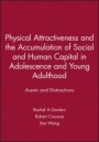 Physical Attractiveness and the Accumulation of Social and Human Capital in Adolescence and Young Adulthood: Assets and Distractions - ISBN 9781118880012