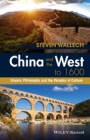 China and the West to 1600: Empire, Philosophy, and the Paradox of Culture - ISBN 9781118880074