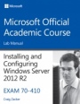 70–410 Installing and Configuring Windows Server 2012 R2 Lab Manual - ISBN 9781118882290