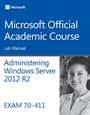 70–411 Administering Windows Server 2012 R2 Lab Manual - ISBN 9781118882917