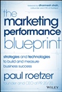 The Marketing Performance Blueprint: Strategies and Technologies to Build and Measure Business Success - ISBN 9781118883433