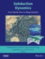 Subduction Dynamics: From Mantle Flow to Mega Disasters - ISBN 9781118888858