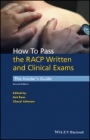How to Pass the RACP Written and Clinical Exams: The Insiders Guide - ISBN 9781118892633