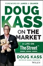 Doug Kass on the Market: A Life on TheStreet - ISBN 9781118892985