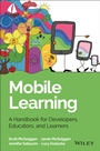 Mobile Learning: A Handbook for Developers, Educators, and Learners - ISBN 9781118894309