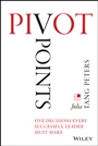 Pivot Points: Five Decisions Every Successful Leader Must Make - ISBN 9781118894736