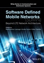 Software Defined Mobile Networks (SDMN): Beyond LTE Network Architecture - ISBN 9781118900284