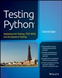 Testing Python: Applying Unit Testing, TDD, BDD and Acceptance Testing - ISBN 9781118901229
