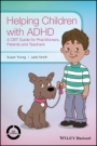Helping Children with ADHD: A CBT Guide for Practitioners, Parents and Teachers - ISBN 9781118903186