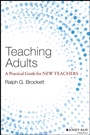 Teaching Adults: A Practical Guide for New Teachers - ISBN 9781118903414