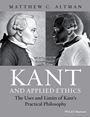 Kant and Applied Ethics: The Uses and Limits of Kants Practical Philosophy - ISBN 9781118903452