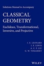 Solutions Manual to Accompany Classical Geometry: Euclidean, Transformational, Inversive, and Projective - ISBN 9781118903520