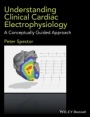 Understanding Clinical Cardiac Electrophysiology: A Conceptually Guided Approach - ISBN 9781118905494