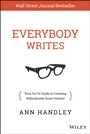 Everybody Writes: Your Go–To Guide to Creating Ridiculously Good Content - ISBN 9781118905555