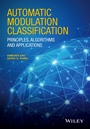 Automatic Modulation Classification: Principles, Algorithms and Applications - ISBN 9781118906491