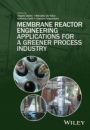 Membrane Reactor Engineering: Applications for a Greener Process Industry - ISBN 9781118906804