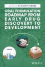 Oral Formulation Roadmap from Early Drug Discovery to Development - ISBN 9781118907337