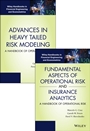 Fundamental Aspects of Operational Risk and Insurance Analytics and Advances in Heavy Tailed Risk Modeling: Handbooks of Operational Risk Set - ISBN 9781118909577