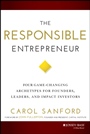 The Responsible Entrepreneur: Four Game–Changing Archetypes for Founders, Leaders, and Impact Investors - ISBN 9781118910757