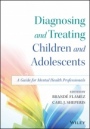 Diagnosing and Treating Children and Adolescents: A Guide for Mental Health Professionals - ISBN 9781118917923