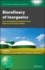Biorefinery of Inorganics: Recovering Mineral Nutrients from Biomass and Organic Waste - ISBN 9781118921456